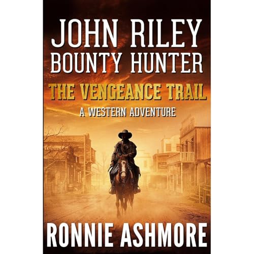 Cover of John Riley Bounty Hunter : The Vengeance Trail