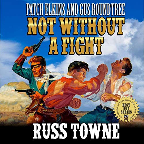 Cover of Patch Elkins and Gus Roundtree: Not Without a Fight