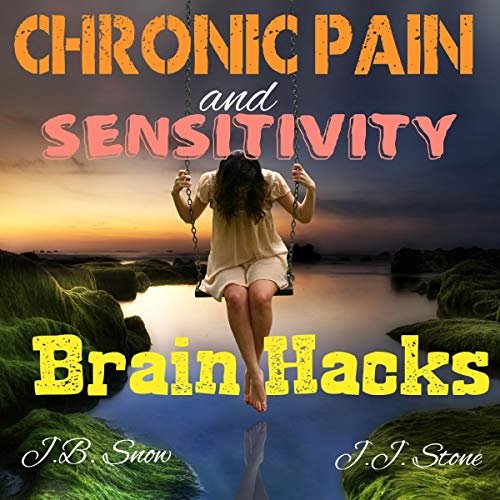 Cover of Chronic Pain and Sensitivity Brain Hacks