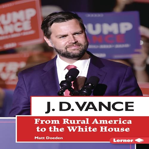 Cover of J. D. Vance: From Rural America to the White House