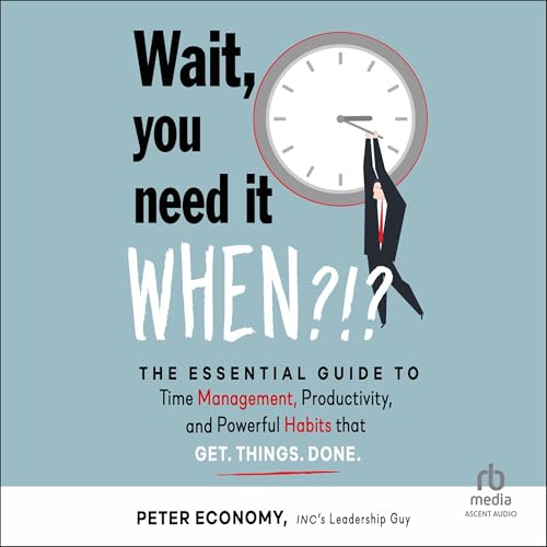 Cover of Wait, You Need It When?!?