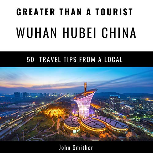 Cover of Greater Than a Tourist: Wuhan, Hubei, China