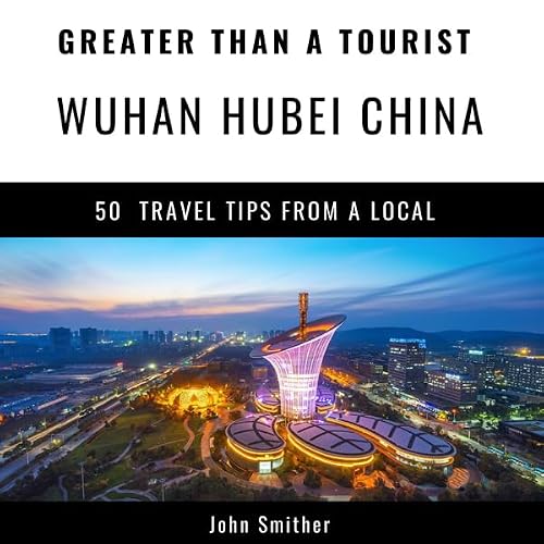 Cover of Greater Than a Tourist: Wuhan, Hubei, China