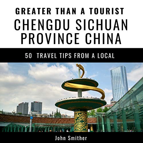 Cover of Greater Than a Tourist - Chengdu, Sichuan Province, China