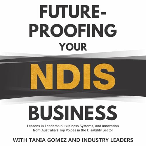 Cover of Future-Proofing Your NDIS Business