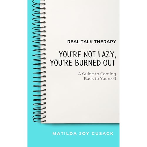 Cover of You're Not Lazy, You're Burned Out