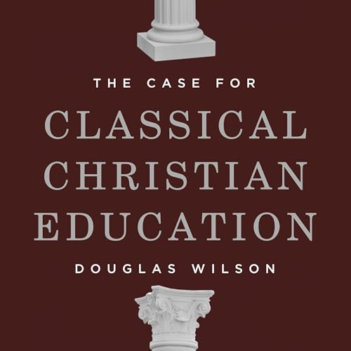 Cover of The Case for Classical Christian Education