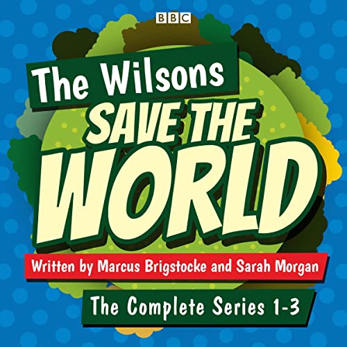 Cover of The Wilsons Save the World: Series 1-3