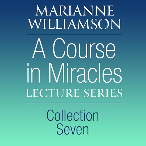 Cover of A Course in Miracles Lecture Series, Collection Seven