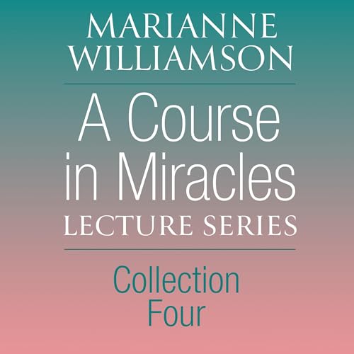Cover of A Course in Miracles Lecture Series, Collection Four
