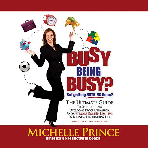 Cover of Busy Being Busy...but Getting Nothing Done?