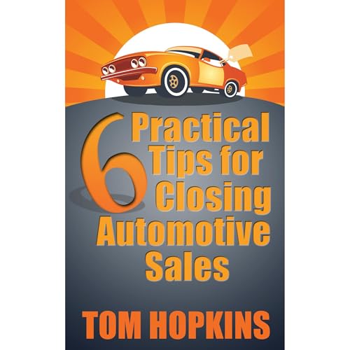 Cover of 6 Practical Tips for Closing Automotive Sales