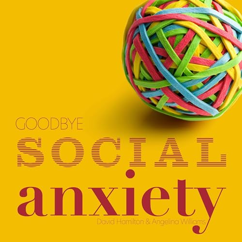 Cover of Goodbye Social Anxiety