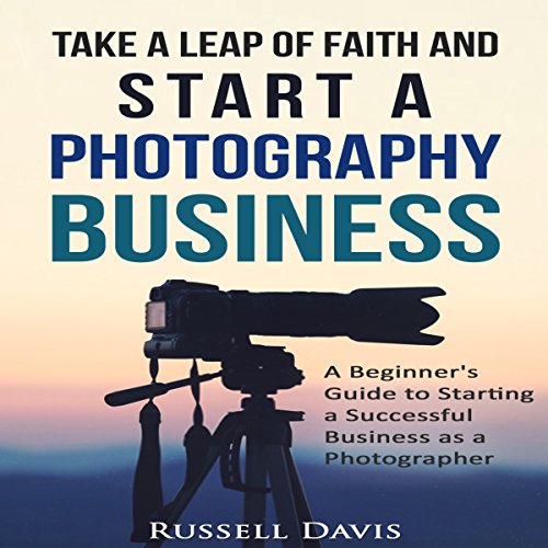 Cover of Take a Leap of Faith and Start a Photography Business