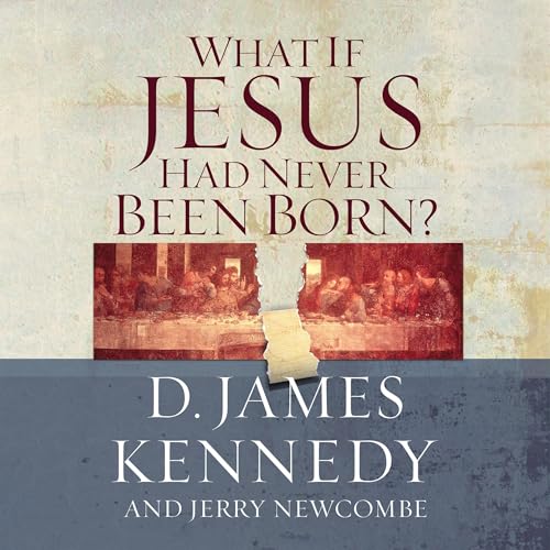 Cover of What If Jesus Had Never Been Born?