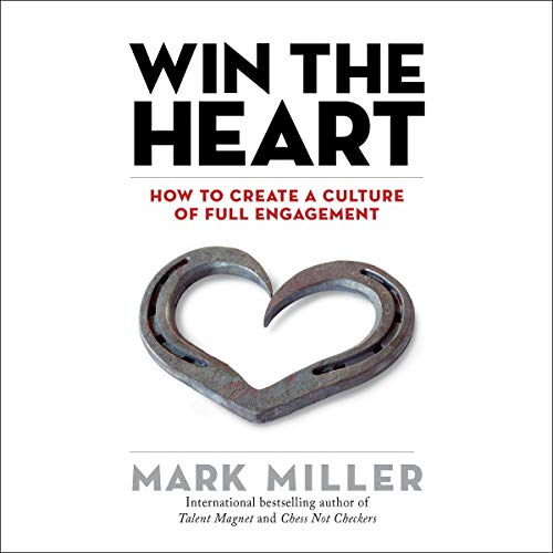 Cover of Win the Heart: How to Create a Culture of Full Engagement