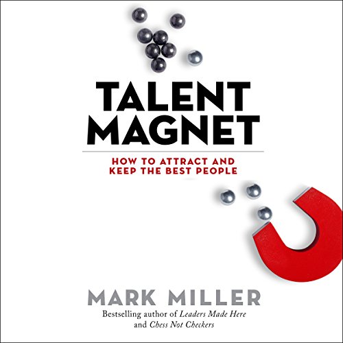 Cover of Talent Magnet: How to Attract and Keep the Best People
