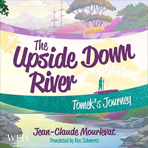 Cover of The Upside Down River: Tomek's Journey