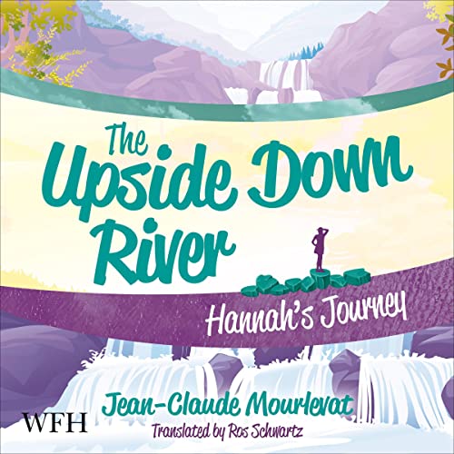 Cover of The Upside Down River: Hannah's Journey