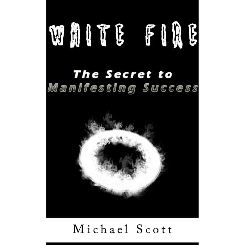 Cover of White Fire: The Secret to Manifesting Success