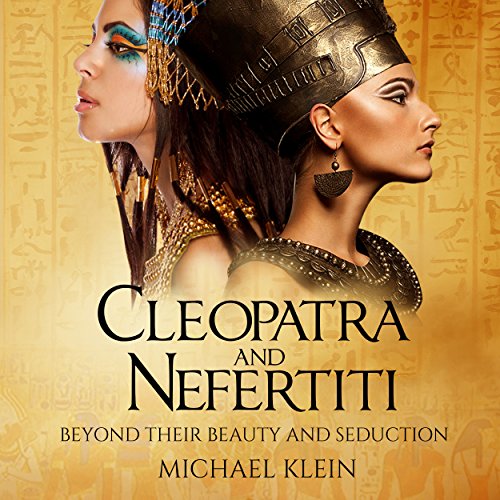 Cover of Cleopatra and Nefertiti: Beyond Their Beauty and Seduction