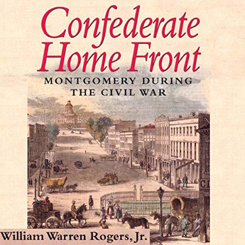 Cover of Confederate Home Front: Montgomery During the Civil War