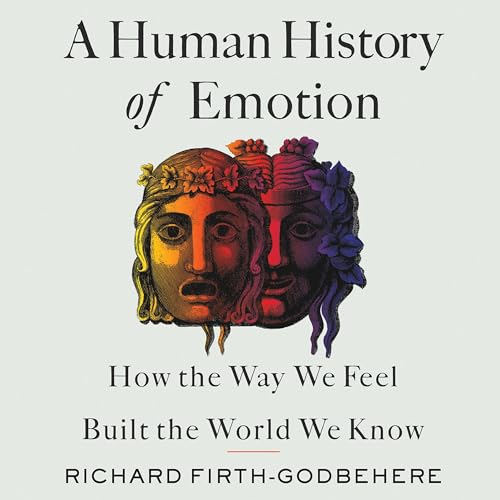 Cover of A Human History of Emotion