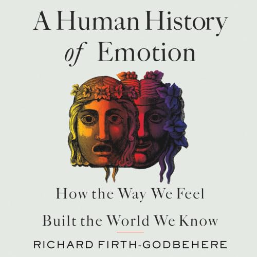 Cover of A Human History of Emotion