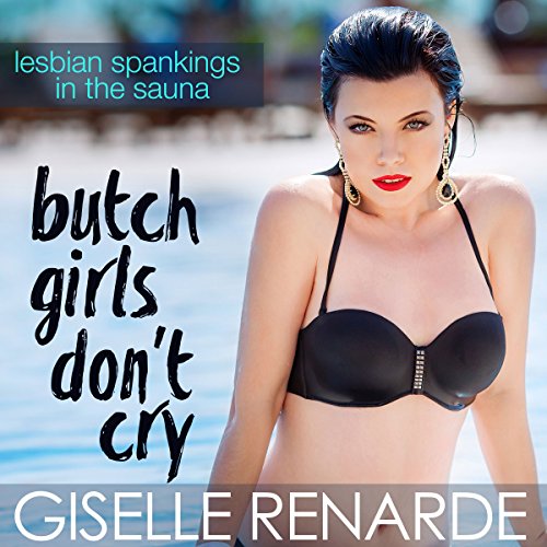Cover of Butch Girls Don't Cry: Lesbian Spankings in the Sauna