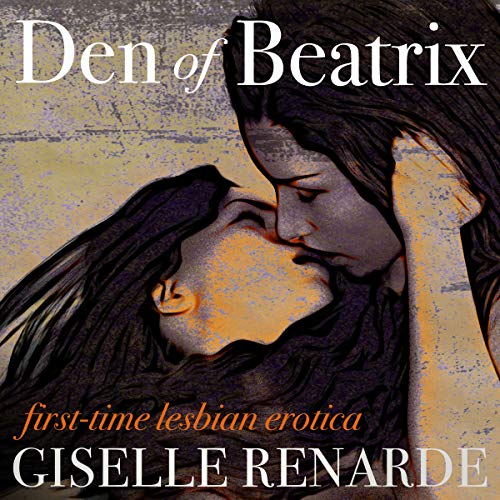 Cover of Den of Beatrix: First-Time Lesbian Erotica