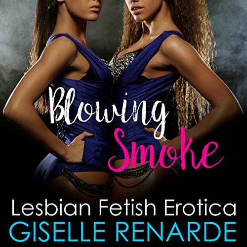 Cover of Blowing Smoke: Lesbian Fetish Erotica