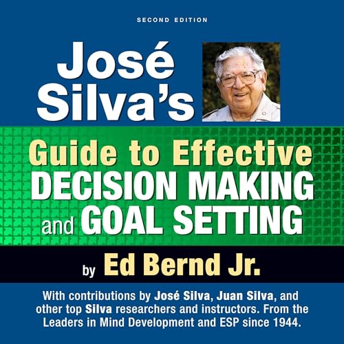 Cover of José Silva's Guide to Effective Decision Making and Goal Setting (Second Edition)