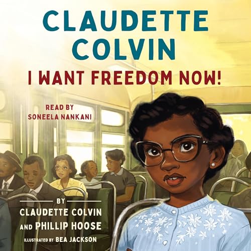Cover of Claudette Colvin: I Want Freedom Now!