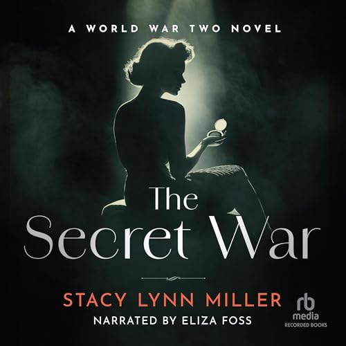 Cover of The Secret War: A World War Two Novel