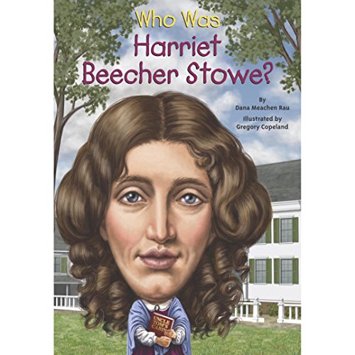 Cover of Who Was Harriet Beecher Stowe?