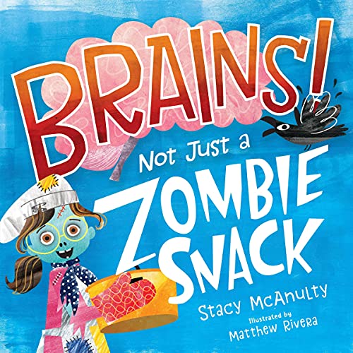 Cover of Brains! Not Just a Zombie Snack