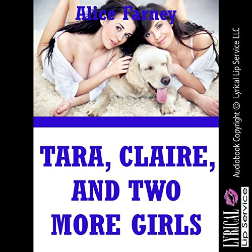Cover of Tara, Claire, and Two More Girls: A Lesbian Group Sex Erotica Story
