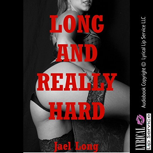 Cover of Long and Really Hard: Ten Extreme Hardcore Erotica Stories