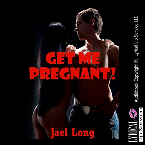 Cover of Get Me Pregnant! A Rough Sex Breeding Erotica Story
