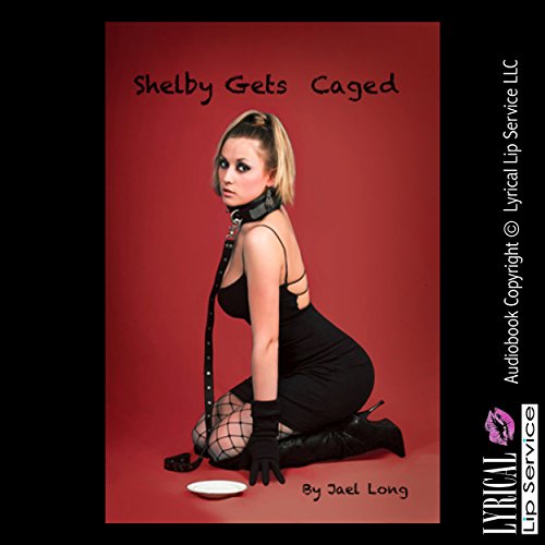 Cover of Shelby Gets Caged: An Erotic Tale of BDSM and Rough Double Penetration