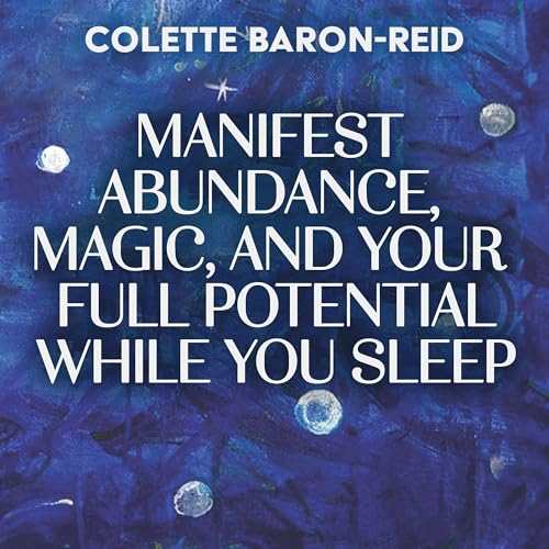 Cover of Manifest Abundance, Magic, and Your Full Potential While You Sleep