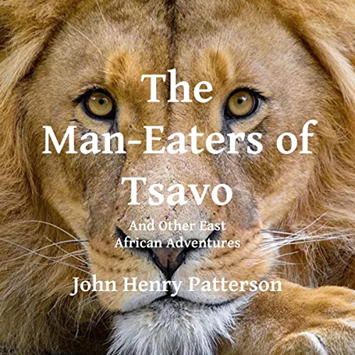 Cover of The Man-Eaters of Tsavo and Other East African Adventures