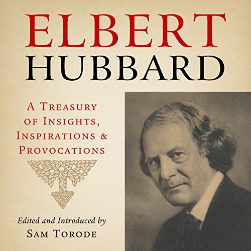 Cover of Elbert Hubbard: A Treasury of Insights, Inspirations, and Provocations