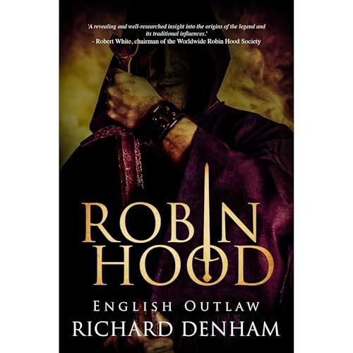 Cover of Robin Hood: English Outlaw (the origins of the legend and the search for a historical Robin Hood)