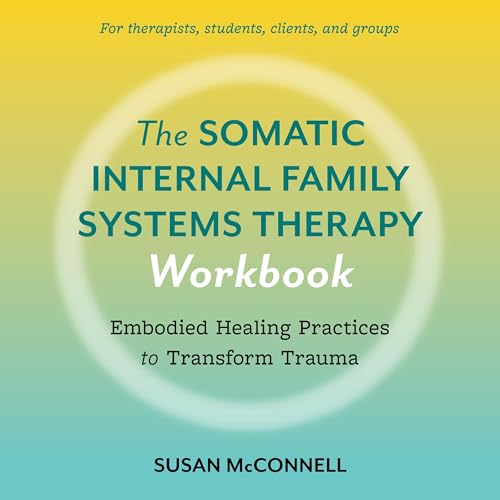 Cover of The Somatic Internal Family Systems Therapy Workbook