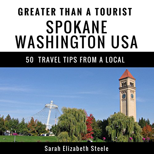 Cover of Greater Than a Tourist - Spokane Washington USA: 50 Travel Tips from a Local