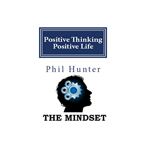 Cover of Positive Thinking Positive Life: The Mindset