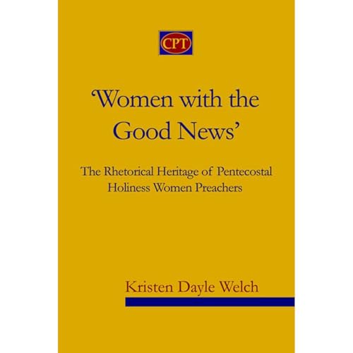 Cover of 'Women with the Good News': The Rhetorical Heritage of Pentecostal Holiness Women Preachers