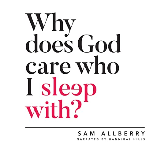 Cover of Why Does God Care Who I Sleep With?