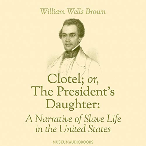 Cover of Clotel; or, The President's Daughter